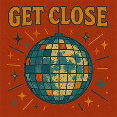 Get close
