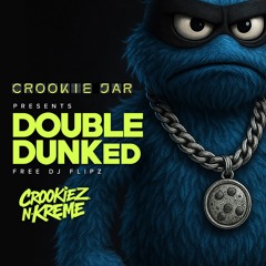 CROOKIE JAR - DOUBLE DUNKed DJ Edits - FREE DOWNLOAD