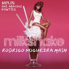 Kelis, Gal Abargil, Fontez - Milkshake (Rodrigo Nogueira MASH) #FREEDOWNLOAD