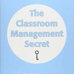 [Download] PDF 📁 The Classroom Management Secret: And 45 Other Keys to a Well-Behave