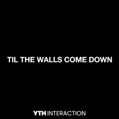 Til The Walls Come Down