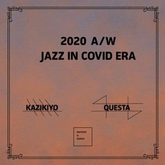KAZIKIYO & QUESTA / 2020A/W -Jazz In Covid Era- (digest)