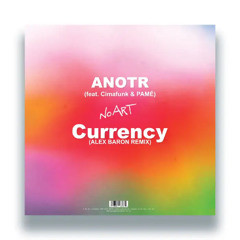 ANOTR (feat. Cimafunk & PAMÉ) - Currency (Alex Baron Remix)