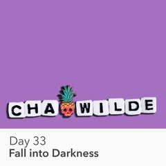 Day 33. Fall into Darkness