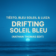 Drifting X Soleil Bleu - Nathan Thomas Edit