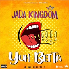 Jada Kingdom ~ Yuh Betta (50 Bag Freestyle) _ Mar 2020