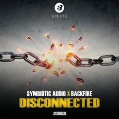 Symbiotic Audio X Backfire - Disconnected (Out now on Blow Beatz records #BBH030)