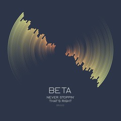 BETA - Never Stoppin'