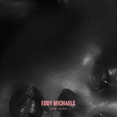 Eddy Michaels - New To Me