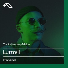 The Anjunadeep Edition 511 with Luttrell
