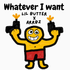 Whatever i want(feat arrbz)(Prod prodbyON3)