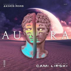 Aura 037 Guest Mix By Cami Lipski