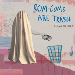 Rom-Coms Are Trash (Radio Edit)