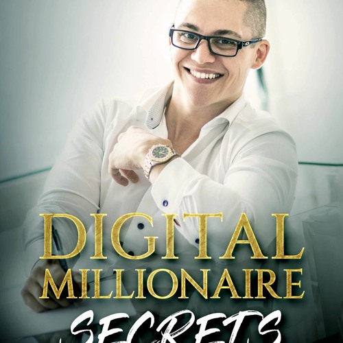 free read Digital Millionaire Secrets : How I Built an 8-Figure Business Selling My