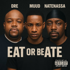 Eat or be ate ft Muud and NATE NASSA!