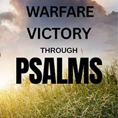 [ACCESS] EPUB 📰 Warfare Victory Through Psalms: Praying Psalms For Protection For Yo