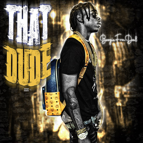 Boogiefrmda8 - That Dude