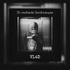 VL4D - Só restarão lembranças
