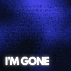 I'm Gone