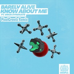Barely Alive - Know About Me Ft. Virus Syndicate (FRVME PRFCT RERUN)
