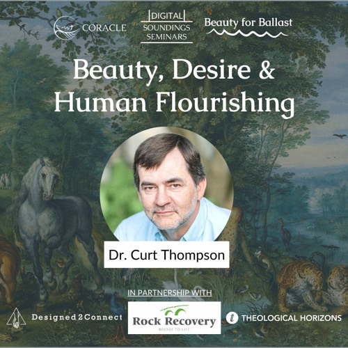 "Beauty, Desire & Human Flourishing" with Dr. Curt Thompson