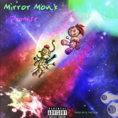 Mirror Monk - Promise (Prod. By: SL THE DON)