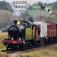 [DOWNLOAD] EBOOK 📑 Goods Trains (Shire Library) by  Tim Bryan [EPUB KINDLE PDF EBOOK