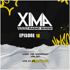 XIMA RADIO SHOW EPISODE 018