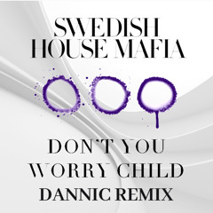 Don't You Worry Child (Dannic Remix)