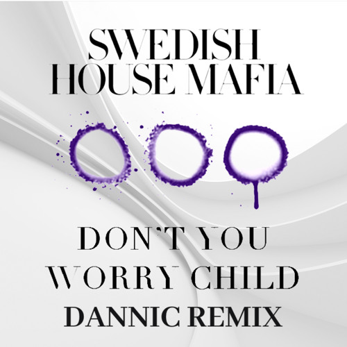 Don't You Worry Child (Dannic Remix)