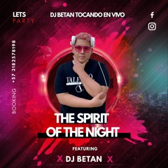 The Spirit Of The Night DJ BETAN Live Ssessions