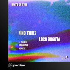 Premiere: Nino Tores - Loco Bogota - Beats On Time