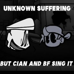 Friday Night Funkin' Cover - Unknown Suffering But Cian and BF Sing It