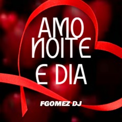 Amo noite e dia (FGOMEZ Remix) - Jorge e Mateus