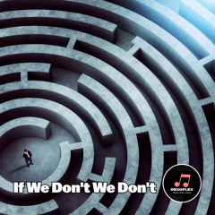 If We Don't We Don't