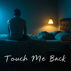 “Touch Me Back”