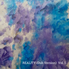 REALITY (Dub Version) Vol. 1