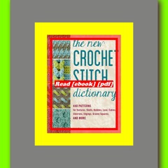 Read [ebook] (pdf) The New Crochet Stitch Dictionary 440 Patterns for Textures  Shells  Bobbles  Lac