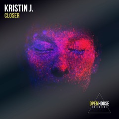 Kristin J. - Closer (Extended Mix) [OUT NOW - Links in Description]