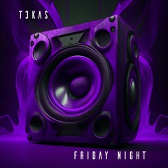 T3KAS - Friday Night (Original Mix)