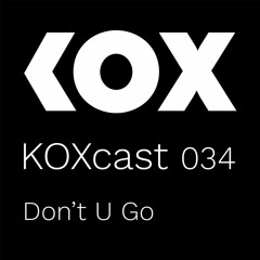 KOXcast 034 | Fairy Drums | Don't U Go