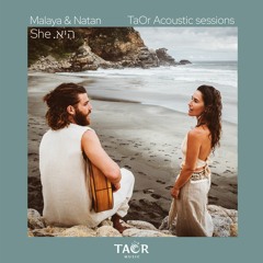 Malaya And Natan - She - TaOr Acoustic Sessions - מלאיה ונתן - היא