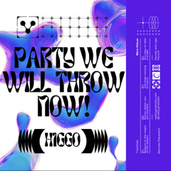 Party We Will Throw Now **FREE DL** (H1GGO Hardgroove Remix)