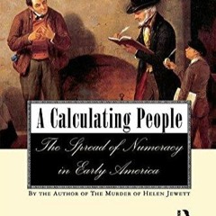 ❤️GET (⚡️PDF⚡️) A Calculating People: The Spread of Numeracy in Early America