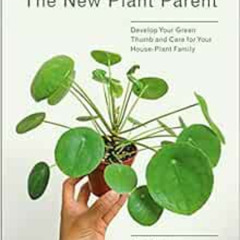 [VIEW] EBOOK 💔 New Plant Parent: Develop Your Green Thumb and Care for Your House-Pl