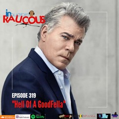 Episode 319- Hell of a GoodFella 5.28.22