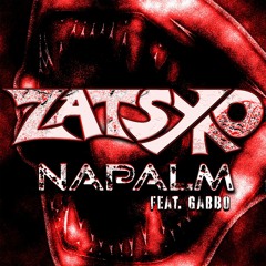 Zatsyko x gabbo - Napalm