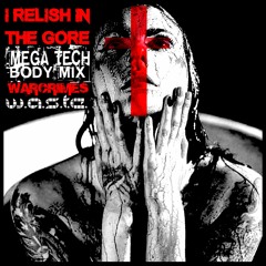 I Relish In The Gore (Mega Tech Body MIx) By W.A.S.T.E.