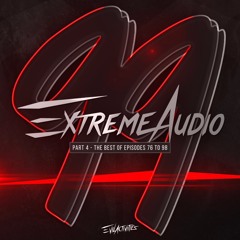 EXTREME AUDIO l EP99 l PART 4