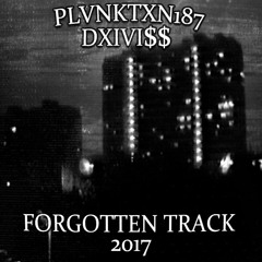 FORGOTTEN TRACK (2017) FEAT. DXIVI$$